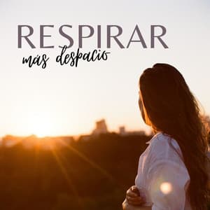 Respirar Más Despacio: Música Tranquila que Ayuda a Relajar y Aumentar el Bienestar Mental y la Salud - Karol Anaya Arenas