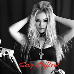 Sexy Chillout Mix – Erotic Vibes & Hot Beats - Hot Chillout