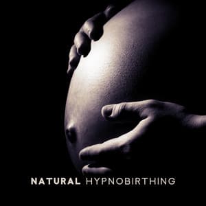 Natural Hypnobirthing: 15 Tracks for Breathing, Relaxation, Visualization & Meditation, Soothing Nature Music to Deep Hypnosis, Calmness & Serenity, Natural Birthing - Hypnobirthing Oasis