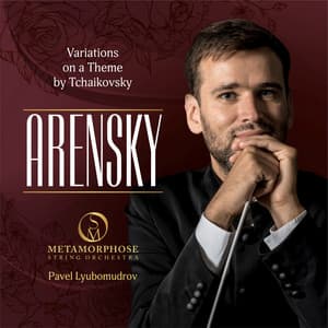 Variations on a Theme by Tchaikovsky, Op. 35a - Anton Arensky