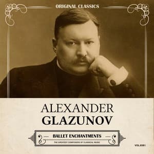 Original Classics, Vol. 381: Alexander Glazunov, Ballet Enchantments - Alexander Glazunov
