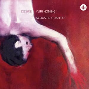 Desire - Yuri Honing Acoustic Quartet