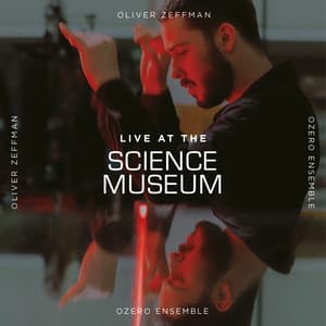 Live at the Science Museum - Oliver Zeffman