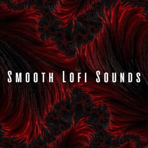 Smooth Lofi Sounds - Smooth Chill Playlist
