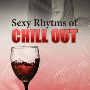 Sexy Rhytmhs of Chill Out – Best Sexy Chill Out Music, Beach Party, Chill Out Lounge Music, Summer Party Cocktail Lounge, Positive Energy Chill Tone, Early Sunrise - Positive Vibrations Collection