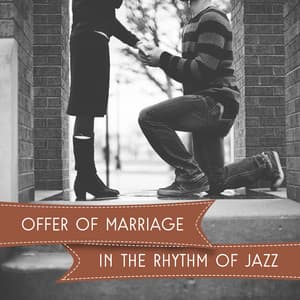 Offer of marriage in the Rhythm of Jazz - My Love is Red, Not Leave You Never, Tell Me how You Love, Love Me, Made with Love, All for You - Jazz For Wine Tasting