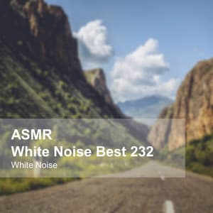 White Noise ASMR Best 232 - White Noise