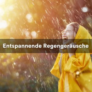 Entspannende Regengeräusche - Naturgeräusche