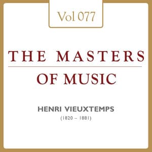 Henri Vieuxtemps: Masters of Music, Vol. 77 - Henri Vieuxtemps