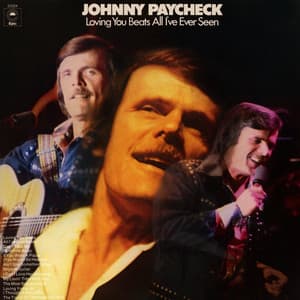 Loving You Beats All I've Ever Seen - Johnny Paycheck