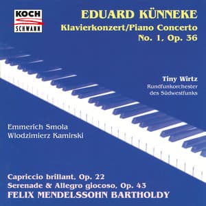 Künneke: Piano Concerto No. 1 in A-Flat Major, Op. 36 / Mendelssohn: Serenade and Allegro giocoso, Op. 43, MWV O 12; Capriccio brillant, Op. 22, MWV O 8 - Tiny Wirtz