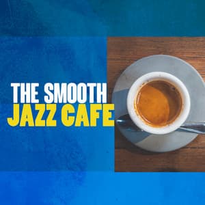 The Smooth Jazz Cafe - Smooth Jazz Cafe