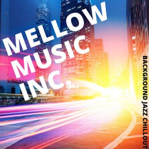 Background Jazz Chillout - Mellow Music Inc
