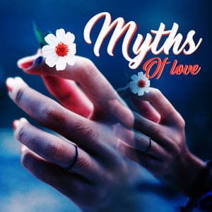 Myths Of Love - Olga Chung