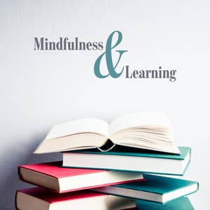 Mindfulness & Learning: Classical Music & Soothing Piano for Brain Stimulation - Study Music 101