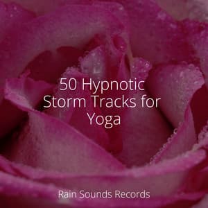 50 Hypnotic Storm Tracks for Yoga - Lucid Dreaming Music