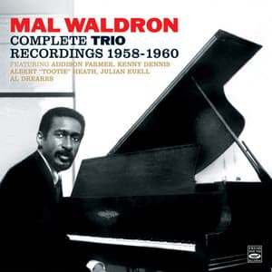 Mal Waldron. The Complete Trio Recordings 1958-1960. Mal/4 – Trio / Impressions / Left Alone - Mal Waldron