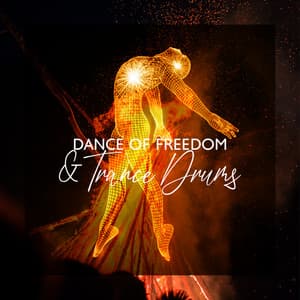 Dance of Freedom & Trance Drums: Powerful Hypnotic Drumming, Native Meditation & Positive Energy - Mysterious World Music