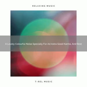 A Lovely Colourful Noise Specially For Ad Astra Good Karma, And Rest - Pink Noise Bedtime Lullaby