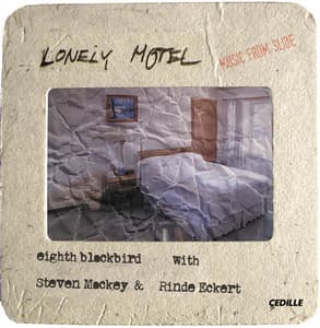 Lonely Motel: Music from Slide - Steven Mackey