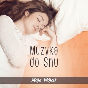 Muzyka do Snu - Maja Wójcik