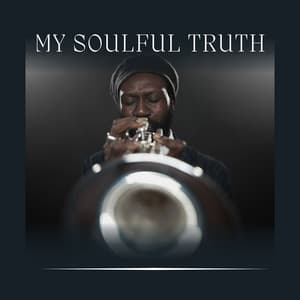 My Soulful Truth - Chilled Jazz Masters