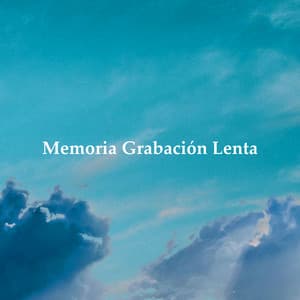 Memoria Grabación Lenta - Concentración Música para Trabajar