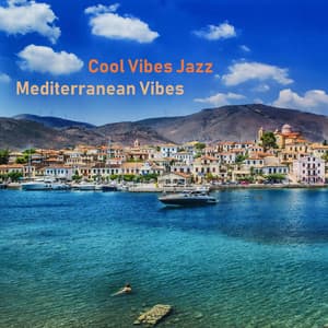 Mediterranean Vibes - Cool Vibes Jazz