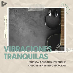 Música Acústica En Bucle Para Retener Información - Vibraciones Tranquilas