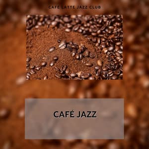 Café Jazz: Lazy Afternoons, Laid-back Tunes - Cafe Latte Jazz Club