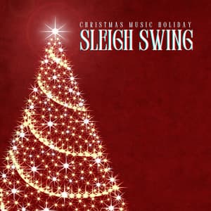 Sleigh Swing: Christmas Saxophone - Christmas Music Holiday