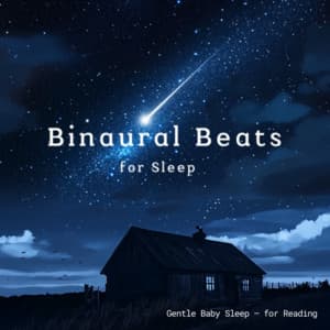 Gentle Baby Sleep - for Reading - Binaural Beats for Sleep