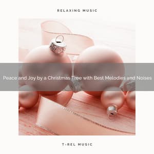 Peace and Joy by a Christmas Tree with Best Melodies and Noises - Sounds of Christmas