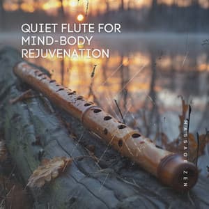 Quiet Flute for Mind-Body Rejuvenation - Massage Zen