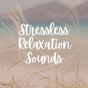Stressless Relaxation Sounds - Meditation Music