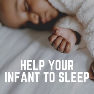Help Your Infant to Sleep - Baby Nap Time
