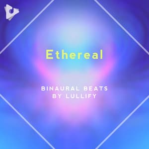 Ethereal - Binaural Beats by Lullify