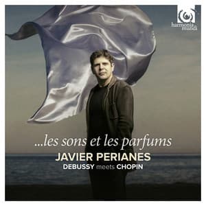 ...Les sons et les parfums - Debussy meets Chopin - Javier Perianes