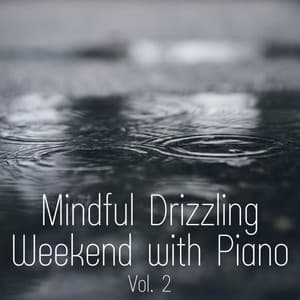 Mindful Drizzling Weekend with Piano Vol. 2 - Asian Spa Music