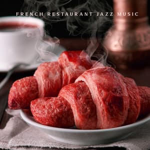 French Restaurant Jazz Music: Relaxing Smooth Jazz Piano for Fine Dining - Paris Restaurant Piano Music Masters