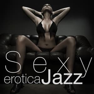 Sexy Erotica Jazz - Erotica