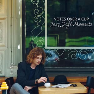 Notes Over a Cup: Chill Vibes from the Jazz Café - Jim Ally