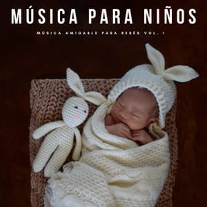 Música Para Niños: Música Amigable Para Bebés Vol. 1 - Sonidos de la Naturaleza Ruido Blanco Para Bebes