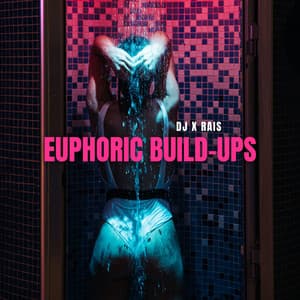 Euphoric Build-ups: Club Vibes, Rise to the Horizon - DJ X Rais