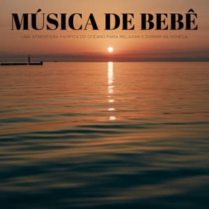 Música De Bebê: Uma Atmosfera Pacífica Do Oceano Para Relaxar E Dormir Na Soneca - Música Para Cães Adormecidos