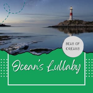 The Sound of Still Waters: Ocean's Lullaby - Seas of Dreams