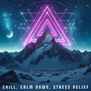 Chill, Calm Down, Stress Relief: Ambient Sounds - Ambient Chill Out Lounge