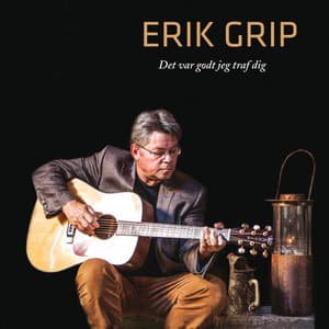 Det var godt jeg traf dig - Erik Grip