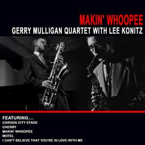 Makin' Whopee - Gerry Mulligan Quartet