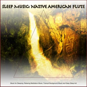 Sleep Music: Native American Flute, Music for Sleeping, Relaxing Meditation Music, Tranquil Background Music and Deep Sleep Aid - Sleep Music: Native American Flute